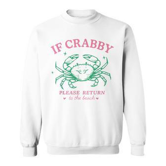 If Crabby Please Return To The Beach Coastal Crab Fun Sweatshirt | Seseable CA