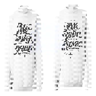 Cute Make Heaven Crowded With Christian Cross Sweatshirt Unisex | Mazezy