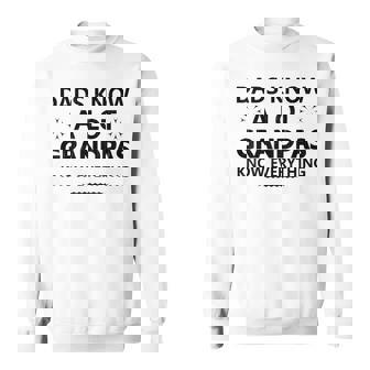 Dads Know A Lot Grandpas Know Everything Papa Father Parents Sweatshirt Unisex | Mazezy