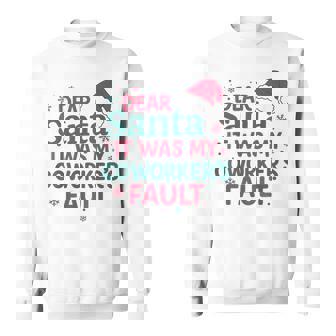 Dear Santa It Was My Coworker’S Fault Christmas Employees Sweatshirt | Mazezy