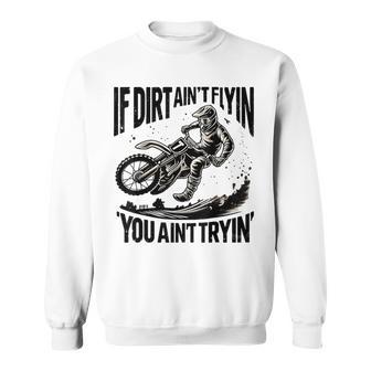 If Dirt Ain't Flying Dirt Bike Motocross Mx Men's Sweatshirt - Thegiftio