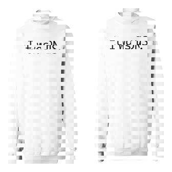 It Was DNS Tech Support Network Admin Pun Humor Quote Sweatshirt Unisex | Mazezy