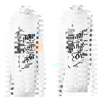 Doctor Nurse Hospital Life Running On Flu Shots And Caffeine Sweatshirt Unisex | Mazezy