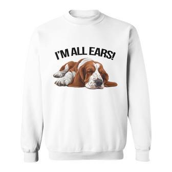 Basset Hound I'm All Ears Dog Pet Owner Sweatshirt - Thegiftio UK