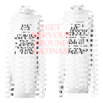 I Get Nervous Around Latinas Y2k Aesthetic Trendy スウェットシャツ - Kawaiitshirt