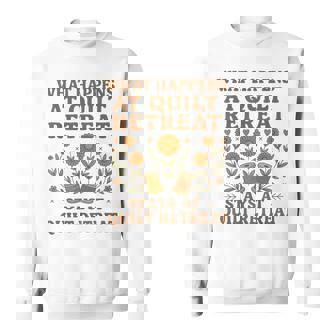 What Happens At Quilt Retreat Stays At Quilt Retreat Sweatshirt | Mazezy