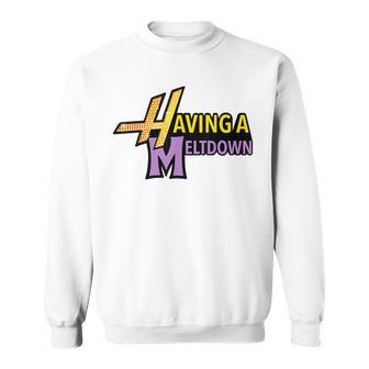 Having A Meltdown Retro Having A Meltdown Quote Sweatshirt - Thegiftio UK