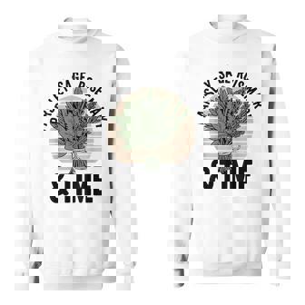 Herb Gardening Parsley Sage Rosemary And Time Sweatshirt Unisex | Mazezy