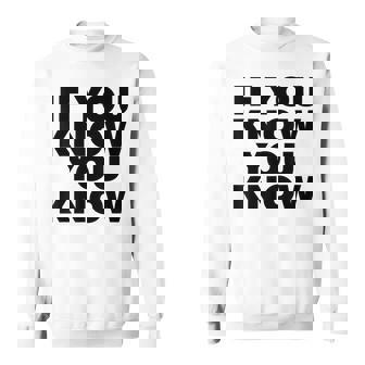 If You Know You Know スウェットシャツ - Kawaiitshirt