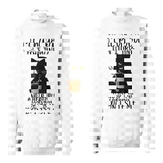 I'll Put You In The Trunk And Help People Look For You Sweatshirt | Seseable CA