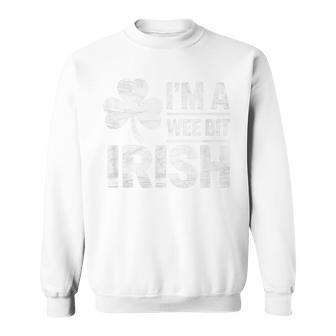 I'm A Wee Bit Irish St Patrick Day Sweatshirt - Monsterry UK