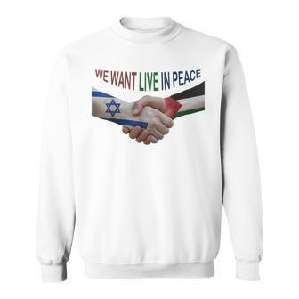 Israel And Palestine Want Live In Peace Sweatshirt Unisex | Mazezy