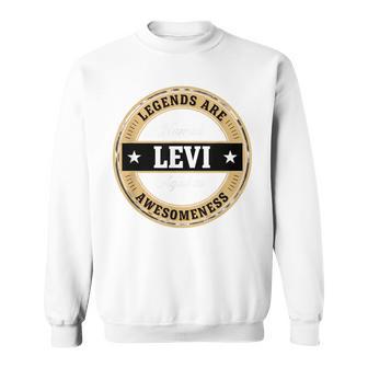 Legends Are Named Levi Aged To Awesomeness Sweatshirt - Thegiftio UK