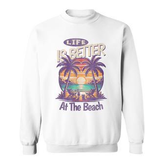 Life Is Better At The Beach Tropical Sweatshirt - Thegiftio UK