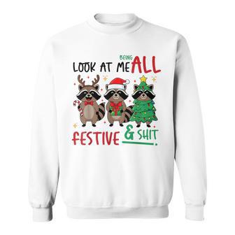 Look At Me Being All Festive And Sht Raccoon Christmas Sweatshirt | Seseable UK