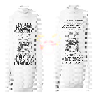 I Might Look Like I'm Listening To You But I'm Playing Drums Sweatshirt - Thegiftio