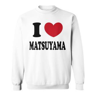 I Love Matsuyama アイ・ラブ松山 スウェットシャツ - Kawaiitshirt