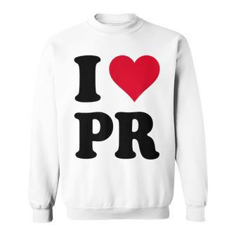I Love Pr Sweatshirt | Seseable CA