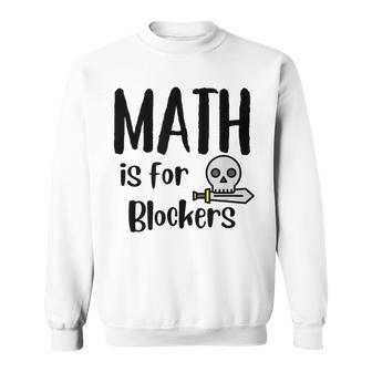 Mtg Card Game Magic Commander Math Is For Blockers Sweatshirt - Thegiftio UK