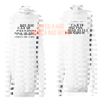 I Need A Hug From A Bad Bitch Divertente Regalo Bavaglio Felpa - Novitaregali