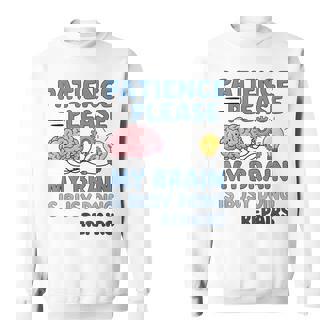 Patience Please My Brain Is Busy Doing Repairs Quote Sweatshirt Unisex | Mazezy