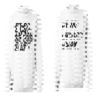 Pet Dogs Love Jesus Be Happy Sweatshirt - Monsterry