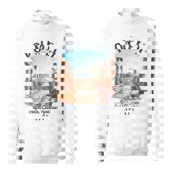 Pompeii Italy Traveling Meet Me In Pompeii Naples Italy Sweatshirt | Mazezy