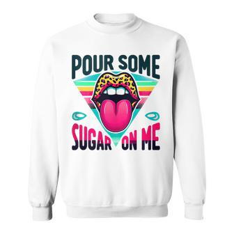 Pour Some Sugar On Me 1980'S Party Sweatshirt - Thegiftio UK