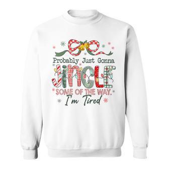 Probably Just Gonna Jingle Some Of The Way I'm Tired Laser Sweatshirt - Thegiftio UK
