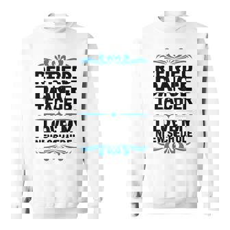 Retired Dance Teacher I Love My New Schedule Sweatshirt Unisex | Mazezy