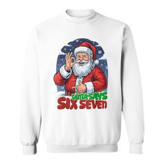 Santa Says Six Seven 6 7 Gen-Z Alpha Meme Slang Christmas Sweatshirt - Thegiftio UK