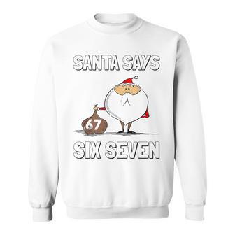 Santa Says Six Seven Christmas 67 Merry Christmas Meme Sweatshirt - Thegiftio UK