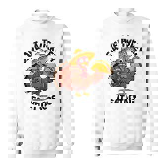 Save A Turkey Eat Tacos Turkey Thanksgiving Food Tank Top Sweatshirt Unisex | Mazezy