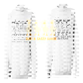 Silly Goose On The Loose Silly Gang Just A Sassy Goose Sweatshirt Unisex | Mazezy