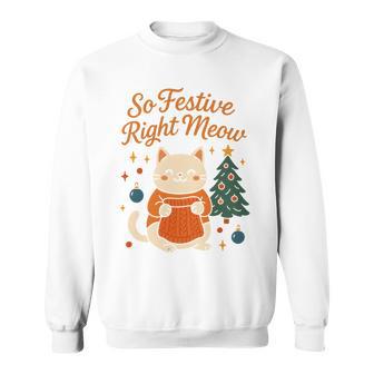 So Festive Right Meow Cute Cat Christmas Sweatshirt - Thegiftio UK