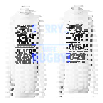 Sorry I Can't My Wife Has Rugby Sweatshirt Unisex | Mazezy