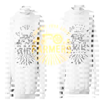 Support Your Local Farmers Farming Life Farm Tractor Farmer Sweatshirt | Mazezy