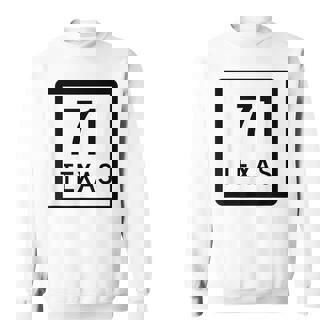 Texas Highway 71 Sign TX-71 State HWY Sweatshirt Unisex | Mazezy