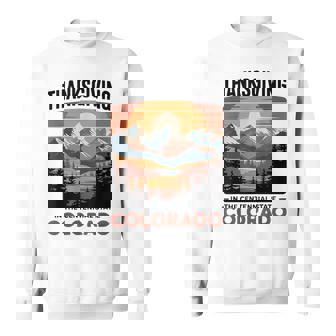 Thanksgiving Trip Travel Family Dinner Group Colorado Sweatshirt Unisex | Mazezy