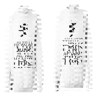 That's What I Do I Drink And I Know Things スウェットシャツ - Kawaiitshirt