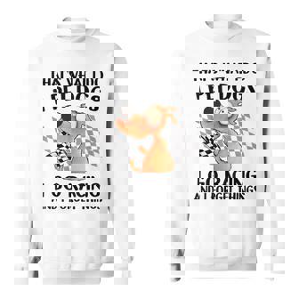 That's What I Do I Pet Dogs I Go Racing And I Forget Things Sweatshirt - Thegiftio