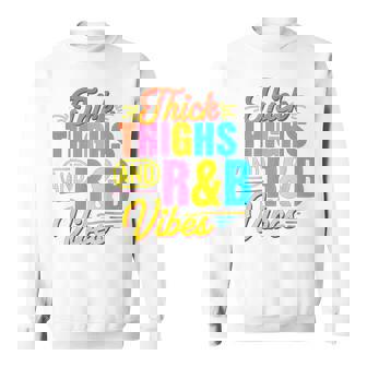 Thick Thighs And R&B Vibes Disco Party Retro Sweatshirt Unisex | Mazezy