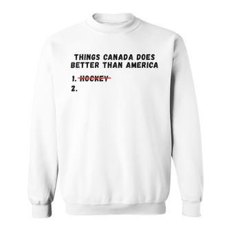 Things Canada Does Better Than America Sweatshirt - Monsterry