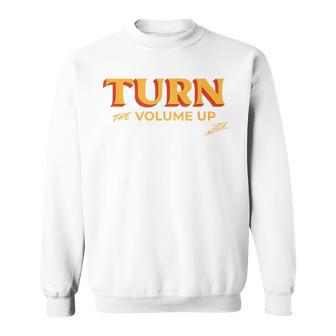 Turn The Volume Up Retro Music Quote Bold Type Sweatshirt Unisex | Mazezy