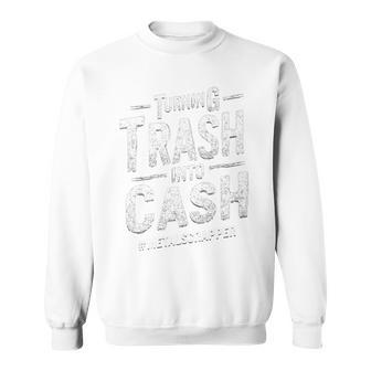 TURNING TRASH INTO CASH METALSCRAPPER Premium Sweatshirt Unisex | Mazezy
