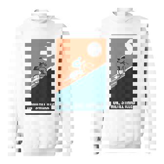 Uphill Still Thrilled Climb Road Cycling Sweatshirt Unisex | Mazezy