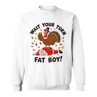 Wait Your Turn Fat Boy Thanksgiving Christmas Sweatshirt - Thegiftio UK