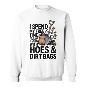 Women's I Spend My Free Time With Hoes And Dirt Bags Sweatshirt - Thegiftio UK