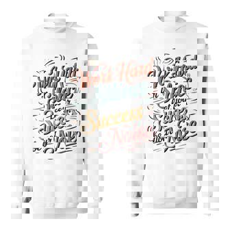 Work Hard In Silence Inspirational Motivational Quotes Sweatshirt Unisex | Mazezy