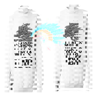 ネイティブ・アメリカン・インディアン I'm Not As 先住民族 スウェットシャツ - Kawaiitshirt